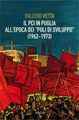 Immagine di Il Pci in Puglia all'epoca dei "poli di sviluppo" (1962-1973)